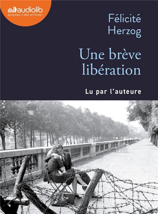 Une brève libération | Félicité Herzog (1968-....). Auteur. Narrateur
