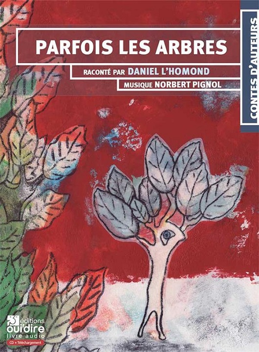 Parfois les arbres | Daniel L'Homond (1954-....). Antécédent bibliographique. Interprète