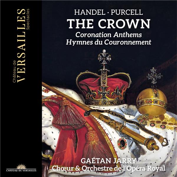 The Crown : coronation anthemes / Henry Purcell, Georg Friedrich Handel | Purcell, Henry (1659-1695). Compositeur