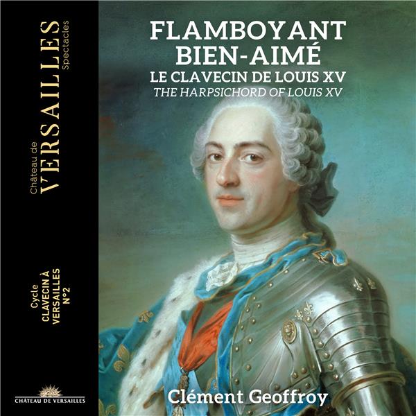 Flamboyant bien-aimé : Le clavecin de Louis XV / Clément Geoffroy | Geoffroy , Clément . Clavecin
