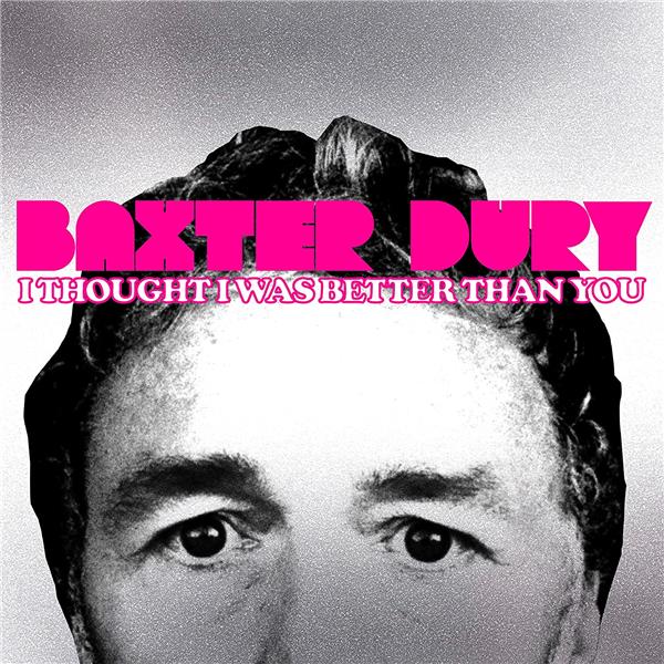 I thought I was better than you / Baxter Dury | Dury, Baxter (1971-....)