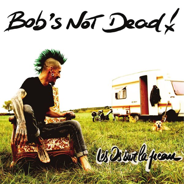 os sur la peau (Les) | Bob's Not Dead. Interprète