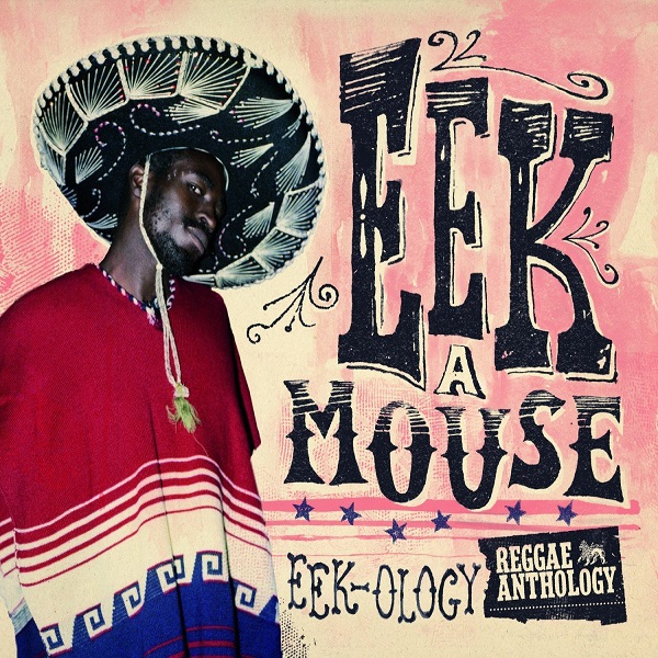 Eek-ology : reggae anthology | Eek-a-Mouse. Interprète