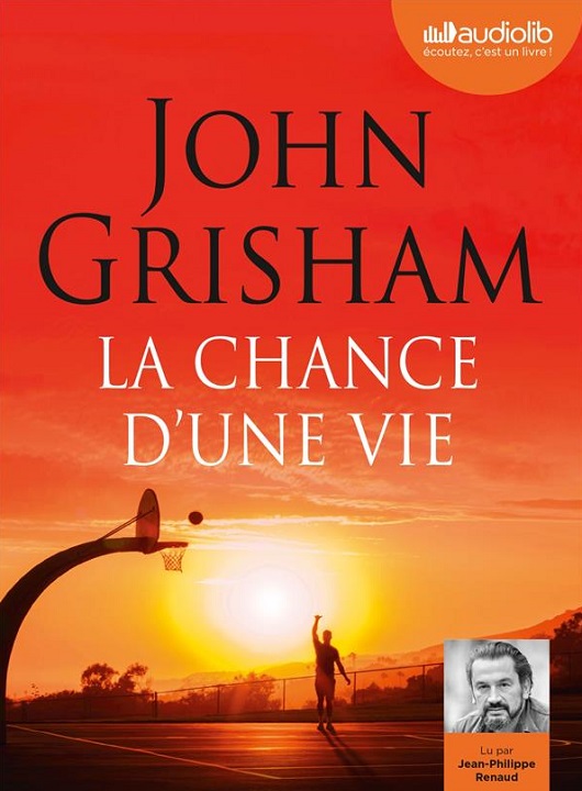 La chance d'une vie | John 1955-.... Grisham. Auteur