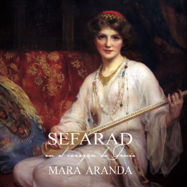 Sephardic : en el corazón de Grecia | Mara Aranda. Interprète