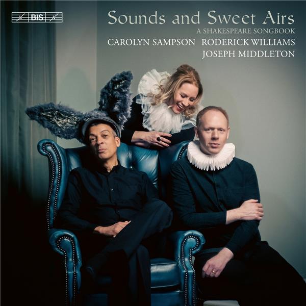Sounds and sweet airs : a Shakespeare songbook | Carolyn Sampson (1974-....). Interprète