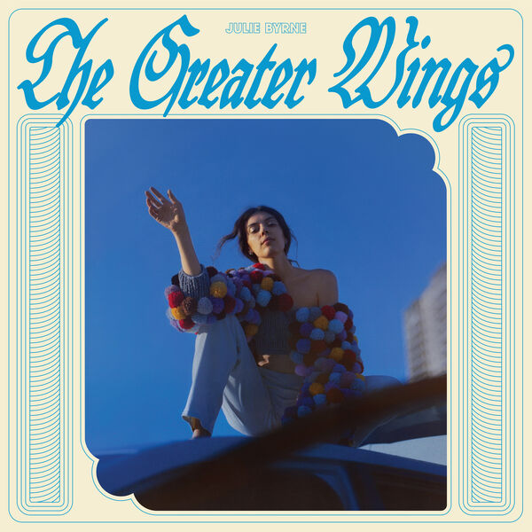 The greater wings / Julie Byrne | Byrne, Julie. Chant. Guitare. Paroles. Composition. Piano