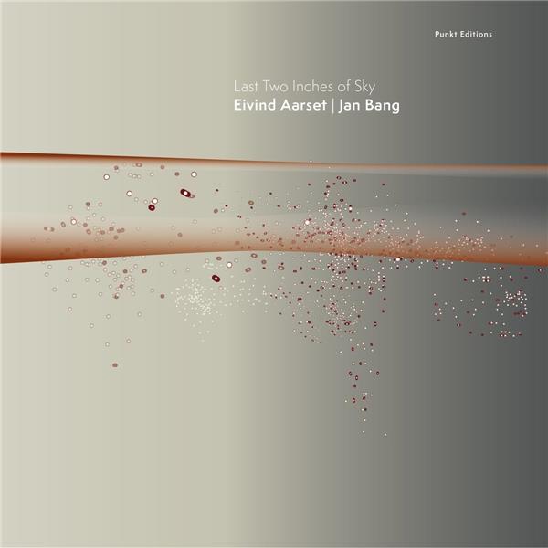 Last two inches of sky / Eivind Aarset, guitares, électronique, guitare basse | Aarset, Eivind. Compositeur