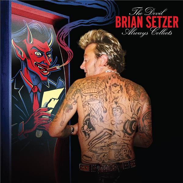 The devil always collects / Brian Setzer | Setzer, Brian. Paroles. Composition. Chant. Guitare électrique