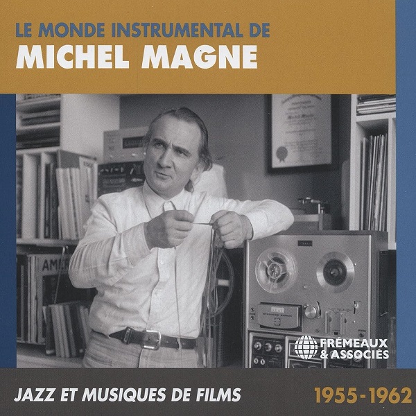 Le monde instrumental de Michel Magne : Jazz et musiques de films 1955-1962 | Michel Magne (1930-1984). Compositeur