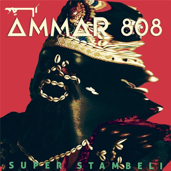 Super stambeli | Ammar 808. Interprète