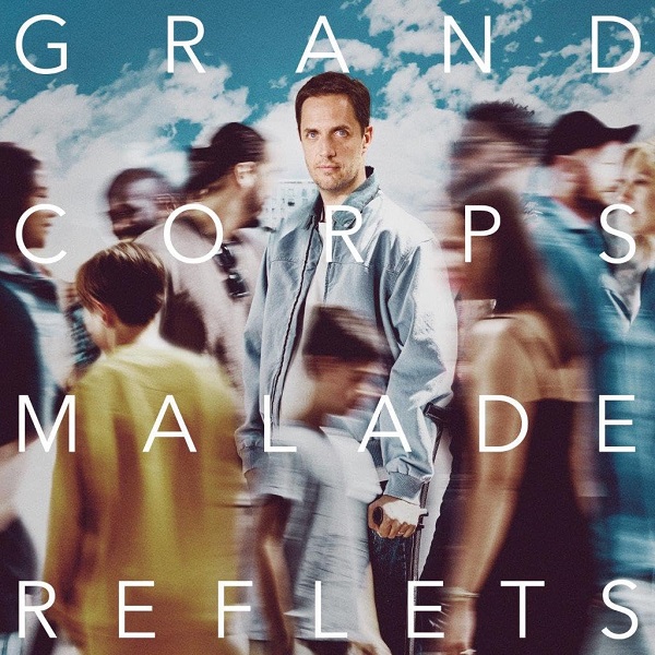 Reflets | Grand Corps Malade (1977-....). Interprète