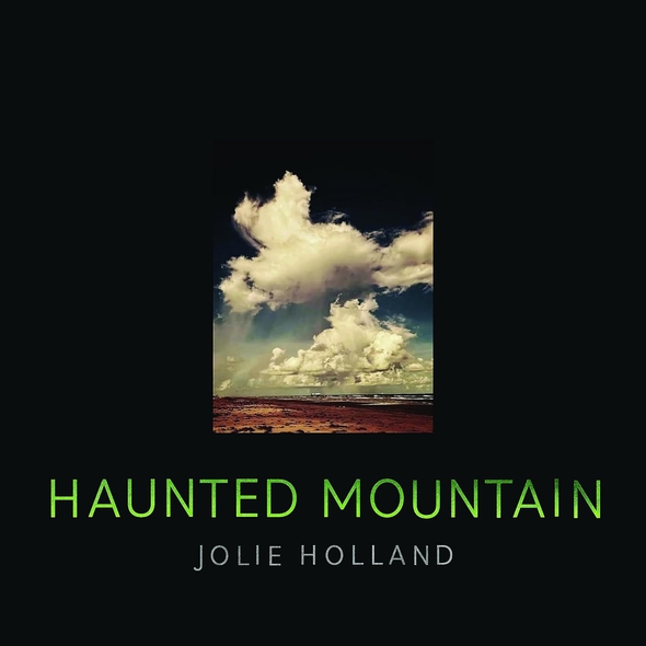 Haunted mountain | Jolie Holland. Interprète