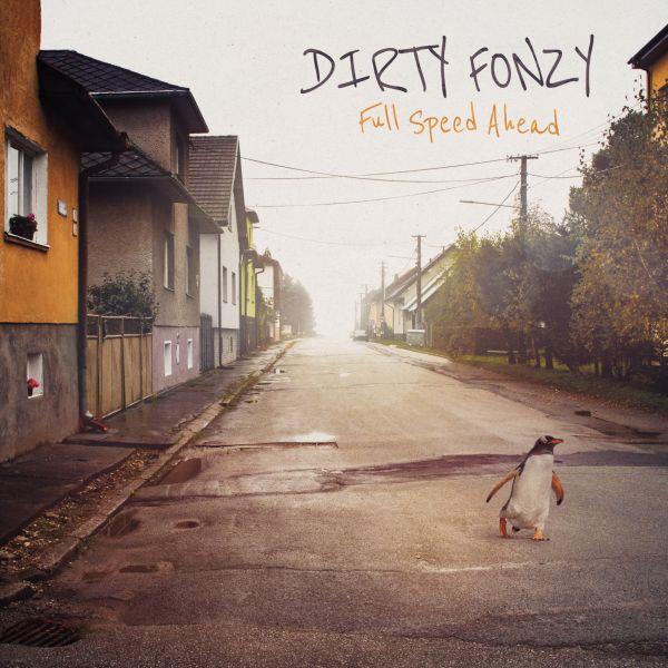 Full speed ahead / Dirty Fonzy | Dirty Fonzy