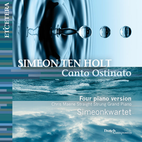 Canto ostinato : four piano version | Simeon Ten Holt. Compositeur