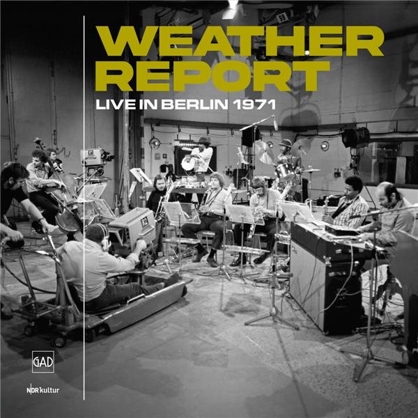 Live in Berlin 1971 / Weather Report | Zawinul, Joe (1932-2007). Compositeur