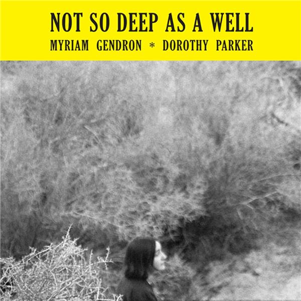 Not so deep as a well / Myriam Gendron, chant, guitare, composition | Gendron, Myriam (1988-....). Chanteur. Musicien. Compositeur