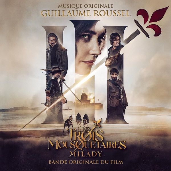 Les 3 mousquetaires : Milady : bande originale du film | Guillaume Roussel (1980-....). Compositeur