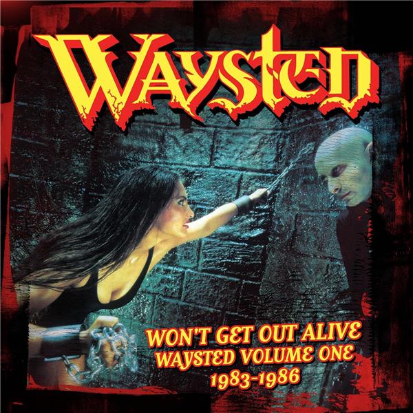Won't get out alive : Waysted volume one 1983-1986 | Waysted. Musicien