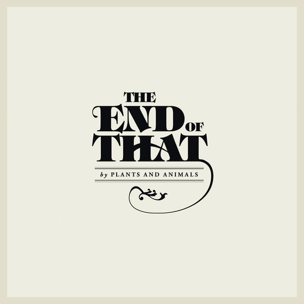The end of that | Plants and Animals. Musicien