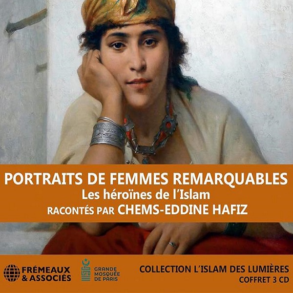 Portraits de femmes remarquables : les héroïnes de l'islam | Chems-Eddine Hafiz. Antécédent bibliographique. Narrateur
