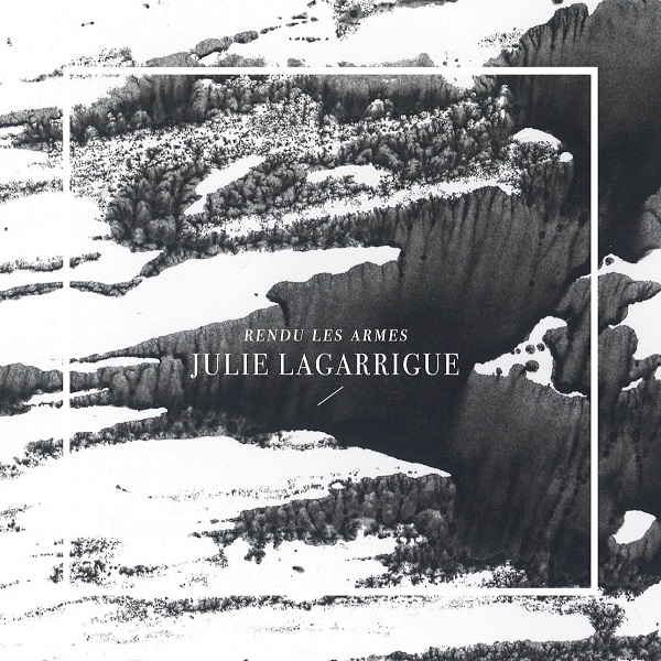 Rendu les armes | Julie Lagarrigue. Interprète