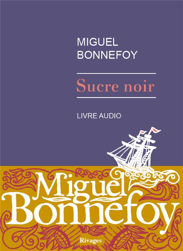 Sucre noir | Miguel Bonnefoy (1986-....). Auteur