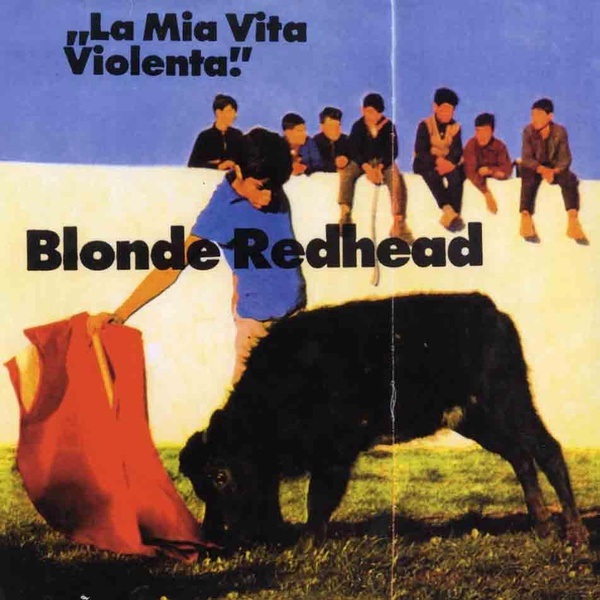 La mia vita violenta | Blonde Redhead. Musicien