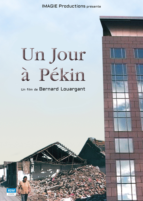 Un jour à Pékin | Louargant, Bernard (1956-....). Metteur en scène ou réalisateur