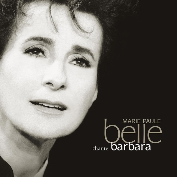 Chante Barbara | Marie-Paule Belle. Interprète