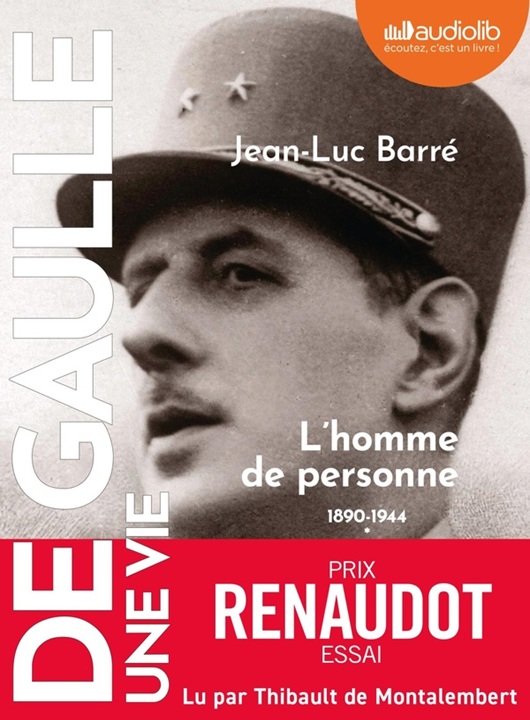 De Gaule, une vie T.1 : L'homme de personne 1890-1944 | Jean-Luc Barré (1957-....). Antécédent bibliographique
