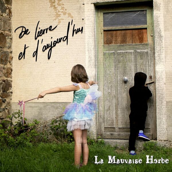 De lierre et d'aujourd'hui | La Mauvaise Herbe. Musicien