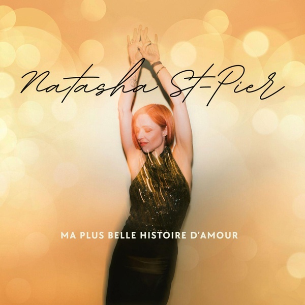 Ma plus belle histoire d'amour | Natasha St-Pier (1981-....). Interprète
