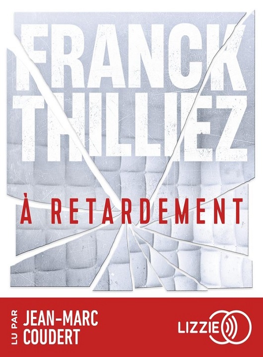 À retardement | Franck Thilliez (1973-....). Antécédent bibliographique