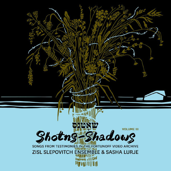 Shotns-shadows : songs from testimonies in the fortunoff video archive volume III | Zisl Slepovitch Ensemble. Musicien