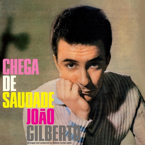 Chega de saudade | Joao Gilberto (1931-....). Interprète