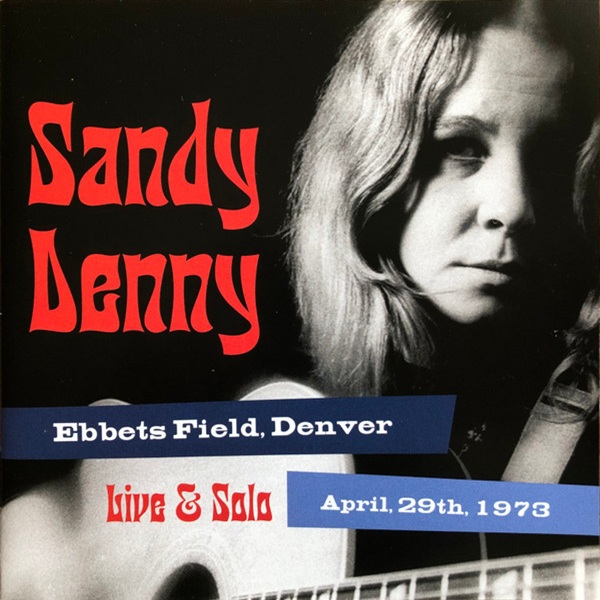Live & solo: Ebbets field, Denver april 29th, 1973 | Sandy Denny (1947-1978). Interprète