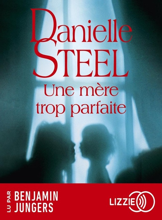 Une mère trop parfaite | Danielle Steel. Antécédent bibliographique