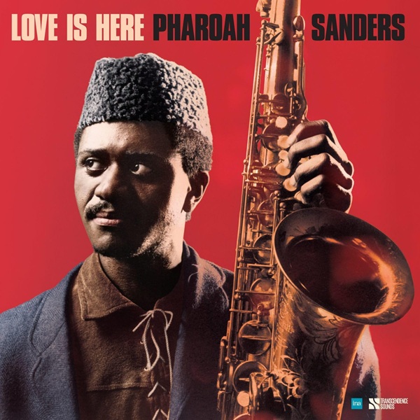 Love is here | Pharoah Sanders. Interprète
