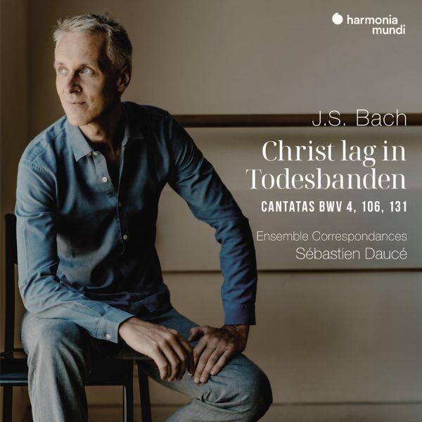 Christ lag in todesbanden : cantatas BWV 4, 106, 131 | Johann Sebastian Bach (1685-1750). Compositeur