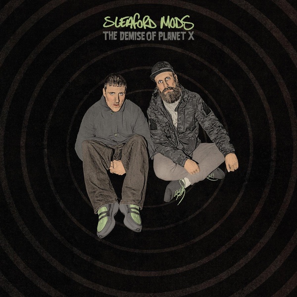 The demise of planet X | Sleaford mods. Musicien
