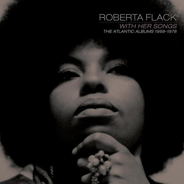 With her songs : the Atlantic albums 1969-1978 | Roberta Flack (1939-....). Interprète