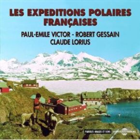 Les expéditions polaires françaises / Paul-Emile Victor, Robert Gessain, Claude Lorius | Paul-Emile Victor . Auteur