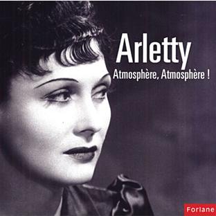 Atmosphère, atmosphère ! | Arletty (1898-1992). Chanteur. Narrateur