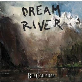 Dream river | Bill Callahan (1966-....). Chanteur