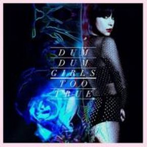 Too true | Dum Dum Girls. Musicien