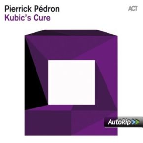 Kubic's Cure | Pierrick Pédron (1969-....). Musicien. Saxophone