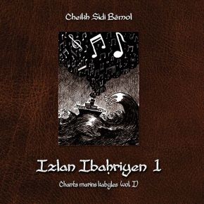 Izlan ibahriyen : chants marins kabyles. 1 | Cheikh Sidi Bémol. Chanteur