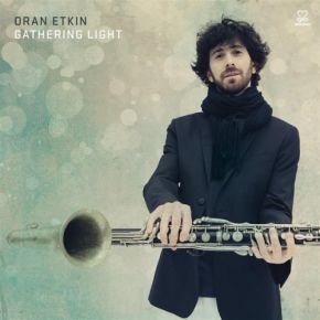 Gathering light | Oran Etkin. Musicien. Clarinette. Musicien. Saxophone
