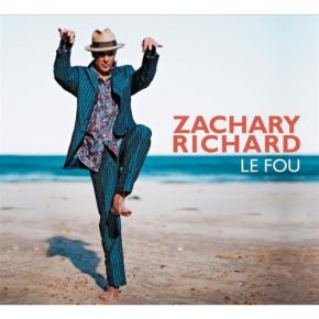 Le fou | Zachary Richard (1950-....). Chanteur